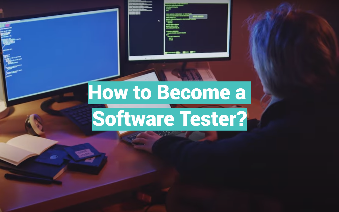 How to Become a Software Tester?