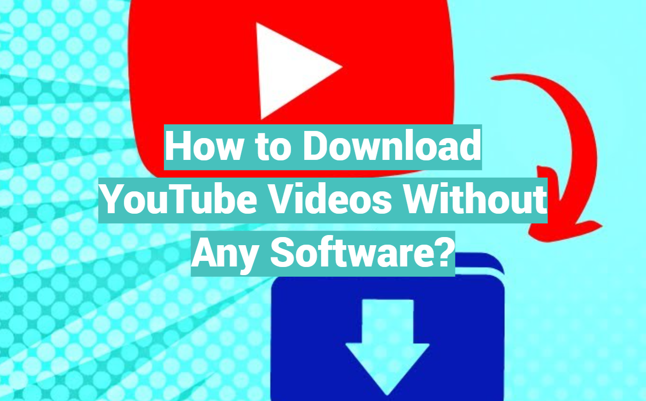 How to Download YouTube Videos Without Any Software?