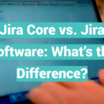 Jira Core vs. Jira Software: What’s the Difference?