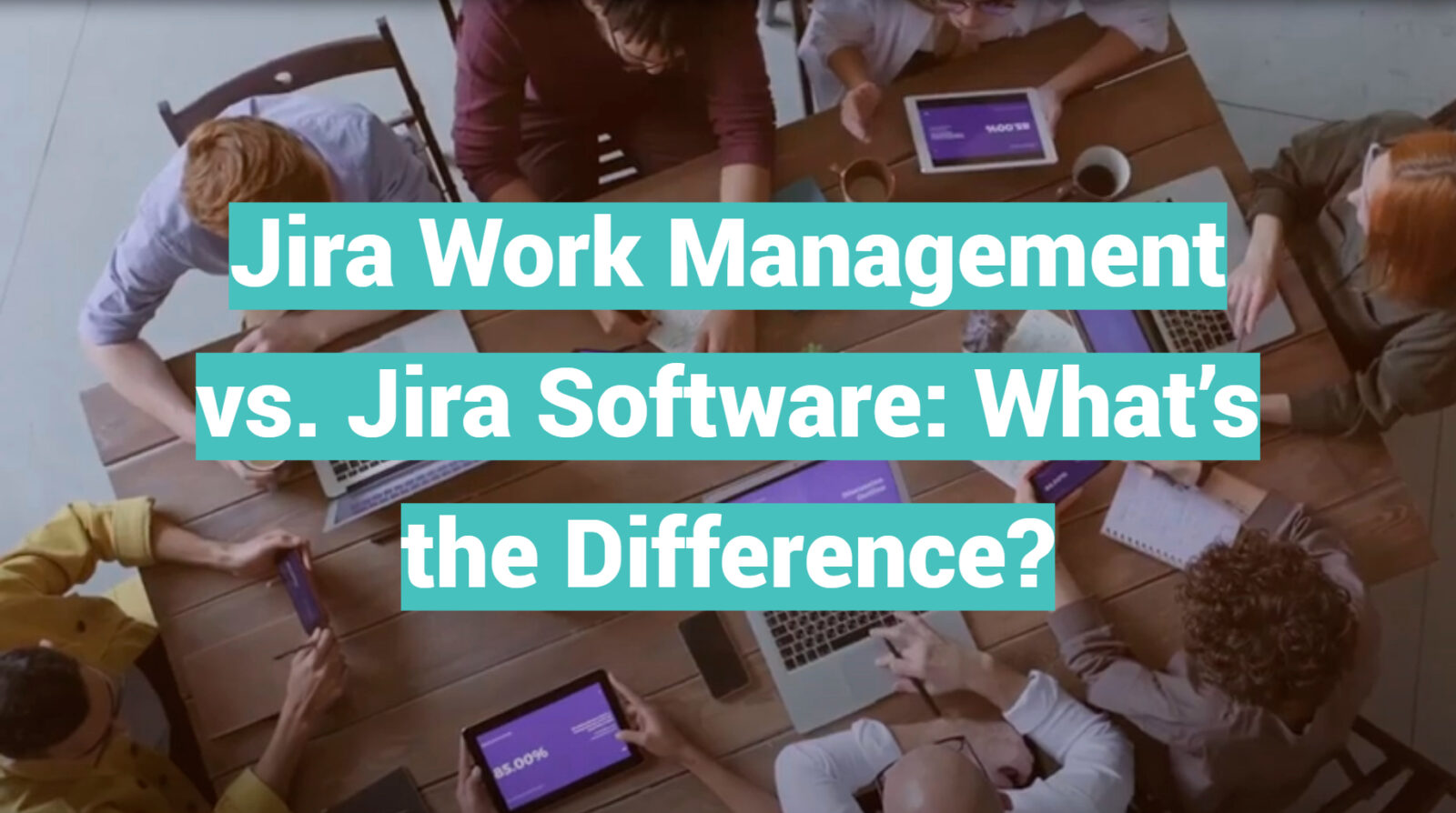 Jira Work Management vs. Jira Software: What’s the Difference?
